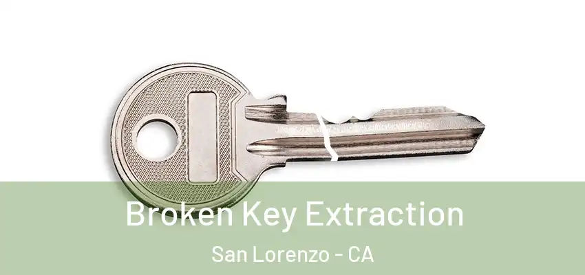 Broken Key Extraction San Lorenzo - CA