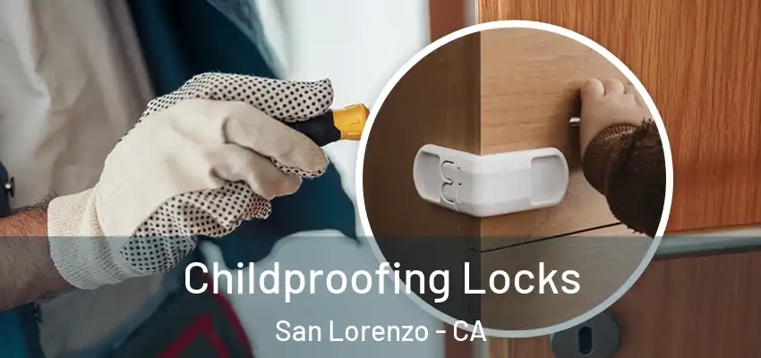 Childproofing Locks San Lorenzo - CA