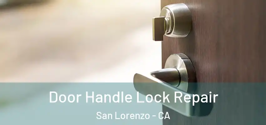 Door Handle Lock Repair San Lorenzo - CA