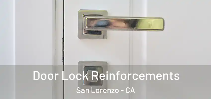 Door Lock Reinforcements San Lorenzo - CA