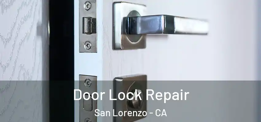 Door Lock Repair San Lorenzo - CA