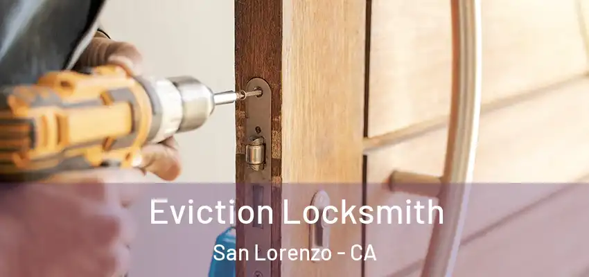 Eviction Locksmith San Lorenzo - CA