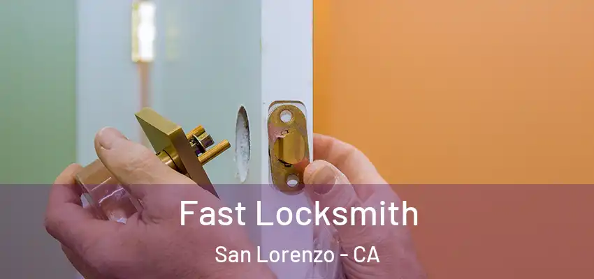 Fast Locksmith San Lorenzo - CA