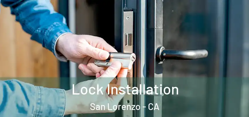 Lock Installation San Lorenzo - CA