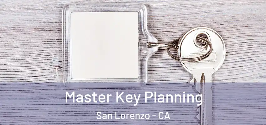 Master Key Planning San Lorenzo - CA