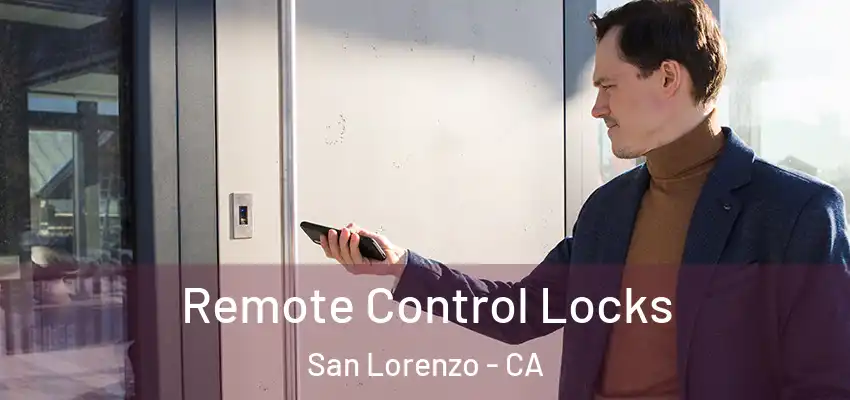  Remote Control Locks San Lorenzo - CA